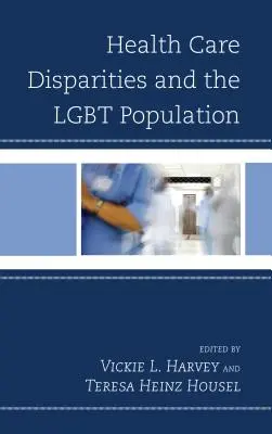 Az egészségügyi ellátás egyenlőtlenségei és az LMBT népesség - Health Care Disparities and the LGBT Population