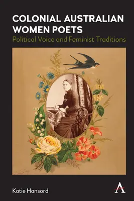 Colonial Australian Women Poets: Politikai hang és feminista hagyományok - Colonial Australian Women Poets: Political Voice and Feminist Traditions