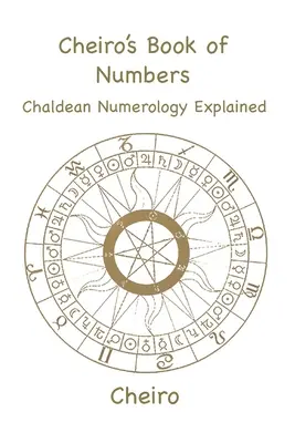 Cheiro számok könyve: A káldeus számmisztika magyarázata - Cheiro's Book of Numbers: Chaldean Numerology Explained