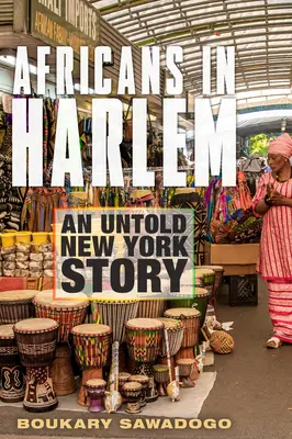 Afrikaiak Harlemben: Egy el nem mondott New York-i történet - Africans in Harlem: An Untold New York Story