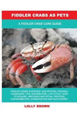 Hegedűs rákok mint háziállatok: A Fiddler Crab Care Guide - Fiddler Crabs as Pets: A Fiddler Crab Care Guide