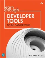 Tanulj meg elég fejlesztői eszközt ahhoz, hogy veszélyes legyél: Parancssor, szövegszerkesztő és Git verzióvezérlés alapjai - Learn Enough Developer Tools to Be Dangerous: Command Line, Text Editor, and Git Version Control Essentials