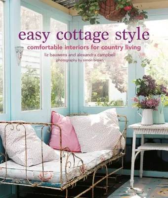 Könnyű házi stílus: Kényelmes enteriőrök vidéki élethez - Easy Cottage Style: Comfortable Interiors for Country Living