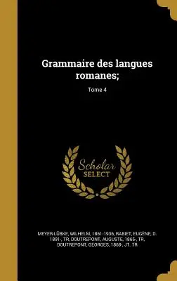 Grammaire Des Langues Romanes;; 4. kötet - Grammaire Des Langues Romanes;; Tome 4