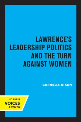 Lawrence vezetői politikája és a nők elleni fordulat - Lawrence's Leadership Politics and the Turn Against Women