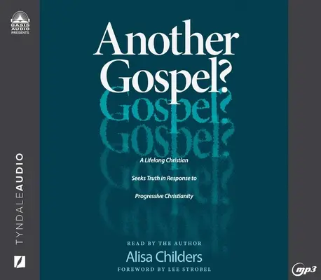 Egy másik evangélium?: Egy élethosszig tartó keresztény keresi az igazságot válaszul a progresszív kereszténységre - Another Gospel?: A Lifelong Christian Seeks Truth in Response to Progressive Christianity