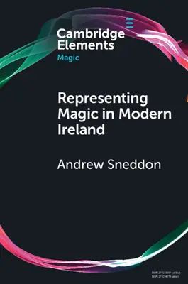 A mágia ábrázolása a modern Írországban: Hiedelem, történelem és kultúra - Representing Magic in Modern Ireland: Belief, History, and Culture