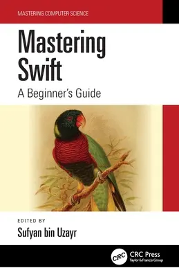 A Swift elsajátítása: A Beginner's Guide - Mastering Swift: A Beginner's Guide