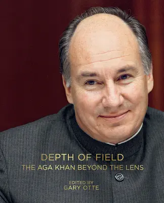 Mélységélesség: Aga Khan a lencsén túl - Depth of Field: The Aga Khan Beyond the Lens