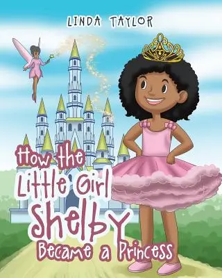 Hogyan lett a kislány Shelbyből hercegnő - How the Little Girl Shelby Became a Princess