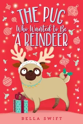 A mopsz, aki rénszarvas akart lenni - The Pug Who Wanted to Be a Reindeer