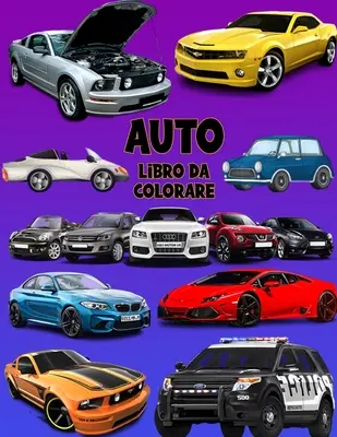 Auto libro da colorare: Libro di attivit per bambini (Színes könyvek gyerekeknek) - Auto libro da colorare: Libro di attivit per bambini