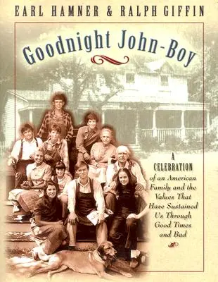 Jó éjt, John Boy! Egy amerikai család ünnepe és az értékek, amelyek jó és rossz időkben is fenntartottak minket - Goodnight, John Boy: A Celebration of an American Family and the Values That Have Sustained Us Through Good Times and Bad