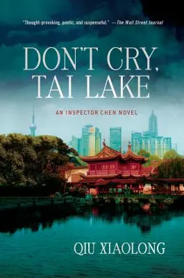 Ne sírj, Tai Lake! Chen felügyelő regénye - Don't Cry, Tai Lake: An Inspector Chen Novel