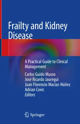 Gyengeség és vesebetegség: Gyakorlati útmutató a klinikai kezeléshez - Frailty and Kidney Disease: A Practical Guide to Clinical Management