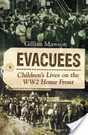 Evakuáltak: Gyermekek élete a második világháború hazai frontján - Evacuees: Children's Lives on the Ww2 Home Front