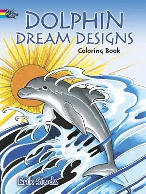 Dolphin Dream Designs Színezőkönyv - Dolphin Dream Designs Coloring Book