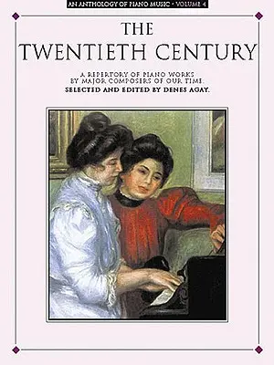 Antologie klavírní hudby 4. díl: Dvacáté století - An Anthology of Piano Music Volume 4: The Twentieth Century