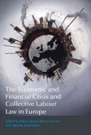 A gazdasági és pénzügyi válság és a kollektív munkajog Európában - The Economic and Financial Crisis and Collective Labour Law in Europe