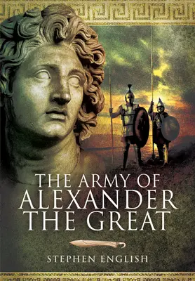 Nagy Sándor hadserege - The Army of Alexander the Great