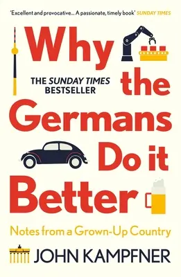 Miért csinálják jobban a németek: Feljegyzések egy felnőtt országból - Why the Germans Do It Better: Notes from a Grown-Up Country