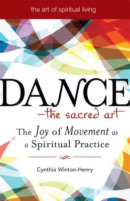 Tánc - a szent művészet: A mozgás öröme mint spirituális gyakorlat - Dance--The Sacred Art: The Joy of Movement as a Spiritual Practice