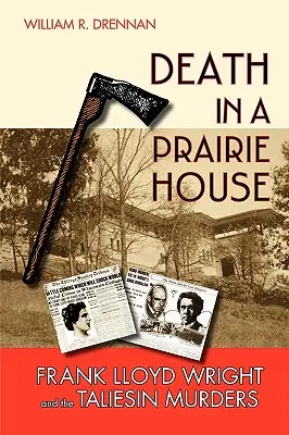 Halál egy prériházban: Frank Lloyd Wright és a Taliesin-gyilkosságok - Death in a Prairie House: Frank Lloyd Wright and the Taliesin Murders