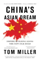 Kína ázsiai álma: Birodalomépítés az új selyemút mentén - China's Asian Dream: Empire Building Along the New Silk Road