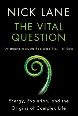 A létfontosságú kérdés: Energia, evolúció és az összetett élet eredete - The Vital Question: Energy, Evolution, and the Origins of Complex Life