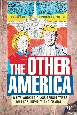 A másik Amerika: A fehér munkásosztály nézőpontjai a fajról, az identitásról és a változásról - The Other America: White Working Class Perspectives on Race, Identity and Change