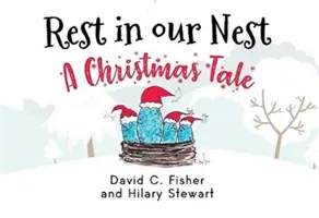 Pihenés a mi fészkünkben: A Christmas Tale - Rest in our Nest: A Christmas Tale