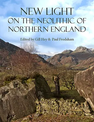 Új fény az észak-angliai neolitikumra - New Light on the Neolithic of Northern England