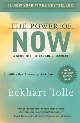 A most ereje: Útmutató a spirituális megvilágosodáshoz - The Power of Now: A Guide to Spiritual Enlightenment