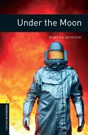 Oxford Bookworms Library: Under the Moon: Level 1: 400-Word Vocabulary