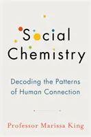 Szociális kémia - Az emberi kapcsolatok mintáinak dekódolása - Social Chemistry - Decoding the Patterns of Human Connection