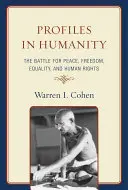 Profilok az emberiségben: Harc a békéért, a szabadságért, az egyenlőségért és az emberi jogokért - Profiles in Humanity: The Battle for Peace, Freedom, Equality, and Human Rights