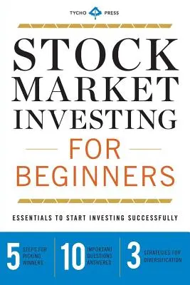 Tőzsdei befektetés kezdőknek: Alapvető tudnivalók a sikeres befektetéshez - Stock Market Investing for Beginners: Essentials to Start Investing Successfully