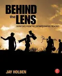 A lencse mögött: Beszámolók a filmes lövészárkokból - Behind the Lens: Dispatches from the Cinematographic Trenches