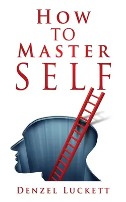 Hogyan sajátítsuk el önmagunkat - How to Master Self