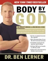 Body by God: The Owner's Manual for Maximized Living (A tulajdonos kézikönyve a maximális életvitelhez) - Body by God: The Owner's Manual for Maximized Living