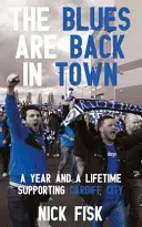 A Blues újra a városban - Egy év és egy élet a Cardiff City támogatásáért - Blues are Back in Town - A Year and a Lifetime Supporting Cardiff City