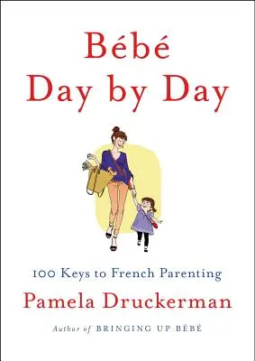 Bb napról napra: A francia szülői magatartás 100 kulcsa - Bb Day by Day: 100 Keys to French Parenting