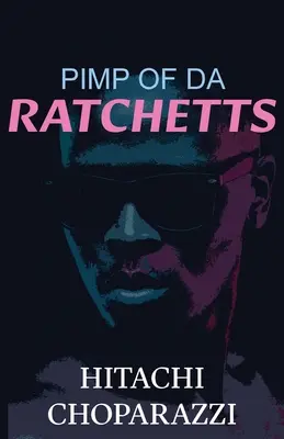 Pimp of da Ratchetts: A Pimp of da Ratchetts sorozat 1. könyve - Pimp of da Ratchetts: Book 1 of the Pimp of da Ratchetts Series