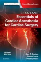 Kaplan Essentials of Cardiac Anesthesia (A szívgyógyászati aneszteziológia alapjai) - Kaplan's Essentials of Cardiac Anesthesia