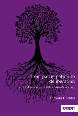 A részvételtől a tanácskozásig: A deliberatív demokrácia kritikai genealógiája - From Participation to Deliberation: A Critical Genealogy of Deliberative Democracy