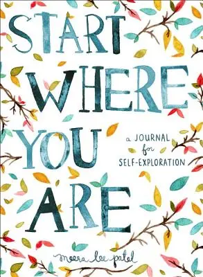 Kezdd ott, ahol vagy: Napló az önfeltáráshoz - Start Where You Are: A Journal for Self-Exploration