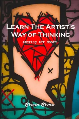 Tanulja meg a művész gondolkodásmódját: Csodálatos művészeti könyvek - Learn the Artist's Way of Thinking: Amazing Art Books