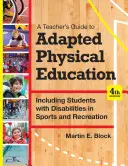 Tanári útmutató az adaptált testneveléshez: Fogyatékkal élő tanulók bevonása a sportba és a szabadidőbe, negyedik kiadás - A Teacher's Guide to Adapted Physical Education: Including Students with Disabilities in Sports and Recreation, Fourth Edition