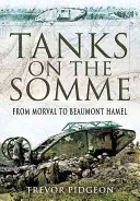 Tankok a Somme-on: Morval-tól Beaumont Hamelig - Tanks on the Somme: From Morval to Beaumont Hamel
