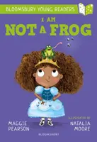 Nem vagyok béka: A Bloomsbury Young Reader - Mészöly Könyves Band - I Am Not A Frog: A Bloomsbury Young Reader - Lime Book Band